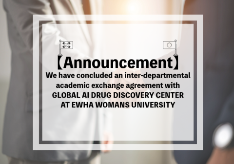 We have concluded an inter-departmental academic exchange agreement with GLOBAL AI DRUG DISCOVERY CENTER AT EWHA WOMANS UNIVERSITY